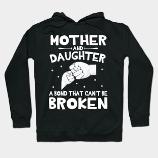 Mother And Daughter A Bond That Can't Be Broken Happy Mother Father Parent July 4th Summer Day Hoodie